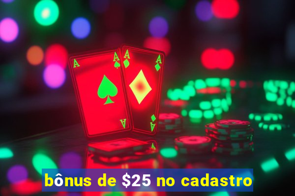 bônus de $25 no cadastro